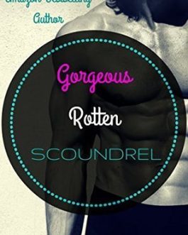 Gorgeous Rotten Scoundrel